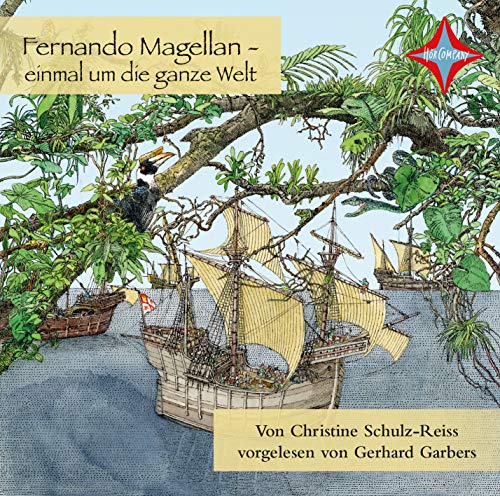 Fernando Magellan: einmal um die ganze Welt, vollständige Lesung, gelesen von Gerhard Garbers, 1 CD, ca. 52 Min. (Kinder entdecken berühmte Leute) von Hörcompany